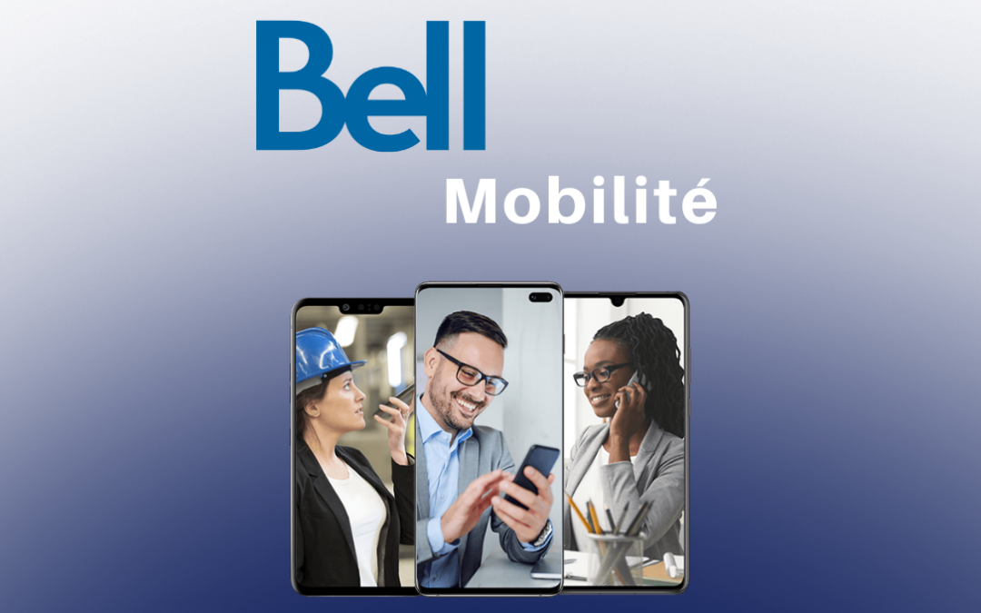 Pourquoi choisir le service Mobilité de Bell?